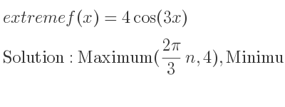 The extreme f(x)=4cos(3x) is Maximum((2pi)/3 n,4),Minimum(pi/3+(2pi)/3 n,-4)